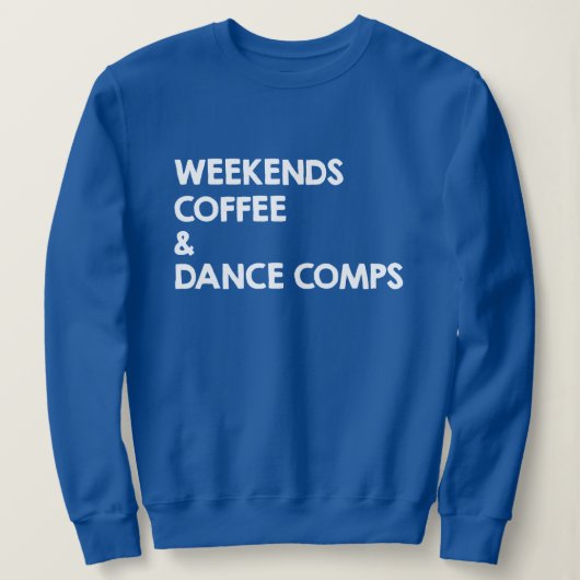 Wochenendcoffee and Dance Comps Sweatshirt (Design vorne)