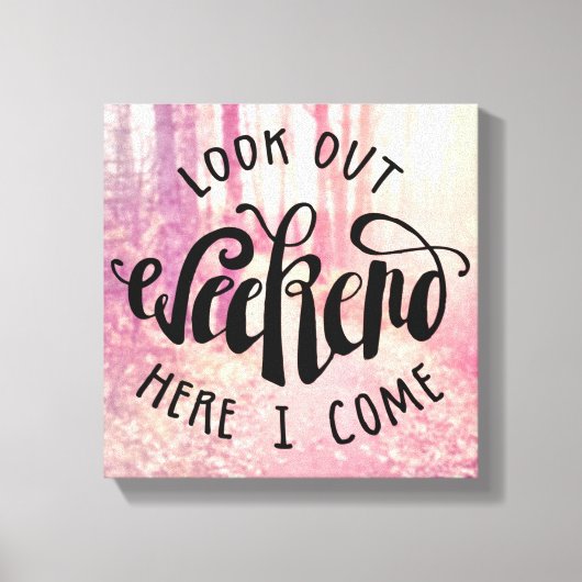 Wochenende aussehen Hier komme ich 2 Leinwanddruck (Vorderseite)