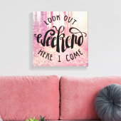 Wochenende aussehen Hier komme ich 2 Leinwanddruck (Insitu (Wohnzimmer))