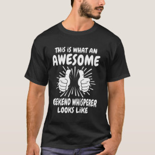 Wochenende Großartiger Wochenende-Flüsterer T-Shirt