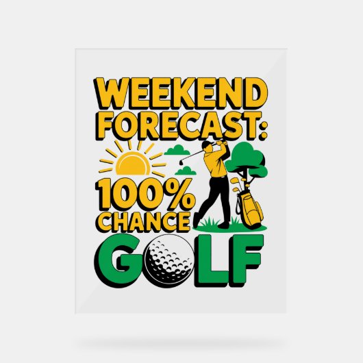 Wochenende Prognose 100% Chance auf Golf Acrylschild (Vorderseite)