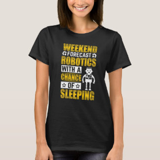 Wochenende Prognose Robotik mit der Chance Sleepin T-Shirt