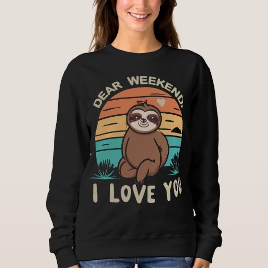 Wochenende Spaß Niedlich Sloth Liebe Wochenende I  Sweatshirt (Vorderseite)