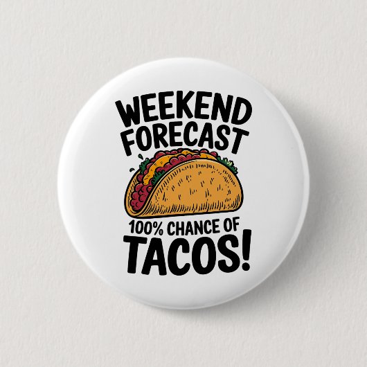 Wochenende Vorhersage 100% Chance auf Tacos Funny Button (Vorderseite)
