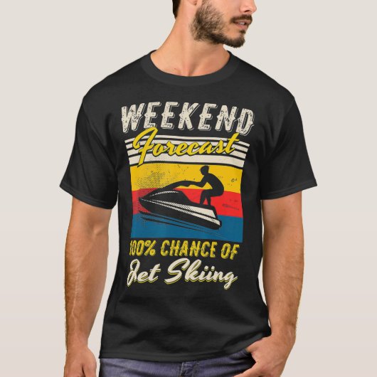 Wochenende Vorhersage 100 Chance Jet Skiing Water  T-Shirt (Vorderseite)