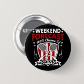 Wochenende Vorhersage Badminton Game Day Shuttles  Button (Vorne & Hinten)