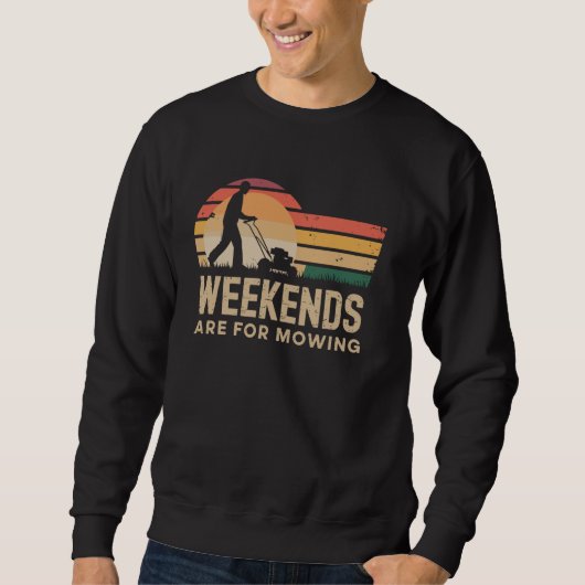 Wochenenden für das Mähen von Rasenmähen Sweatshirt (Vorderseite)