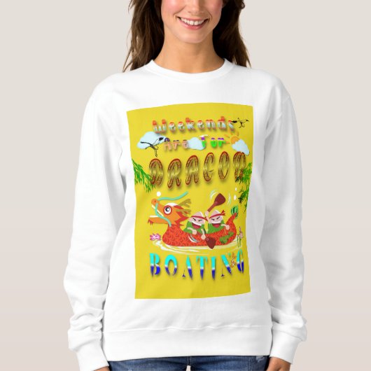 Wochenenden für Drachenboote Sweatshirt (Vorderseite)