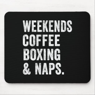 Wochenenden Kaffee Boxen Und Nickerchen Boxer Kick Mousepad