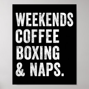 Wochenenden Kaffee Boxen Und Nickerchen Boxer Kick Poster