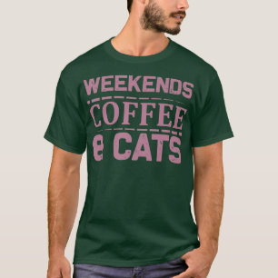 Wochenenden Kaffee & Katzen Süße Idee T-Shirt