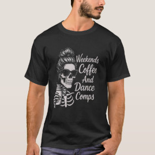 Wochenenden Kaffee Tanz Wettbewerbe Frauen Tanz Mu T-Shirt