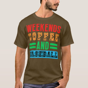 Wochenenden Kaffee und Baseball 22 T-Shirt