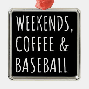 Wochenenden, Kaffee und Baseball I Ornament Aus Metall