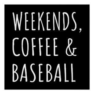 Wochenenden, Kaffee Und Baseball Ich Poster