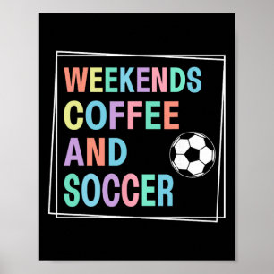 Wochenenden Kaffee und Fußball Poster