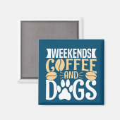 Wochenenden Kaffee und Hunde Magnet (Vorderseite/Rückseite)