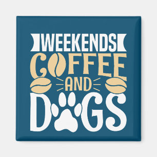 Wochenenden Kaffee und Hunde Magnet