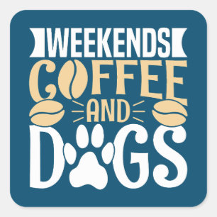 Wochenenden Kaffee und Hunde Quadratischer Aufkleber