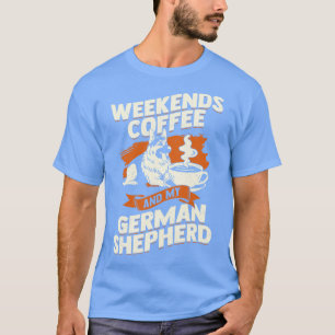 Wochenenden Kaffee und meine deutsche Hirte T-Shirt