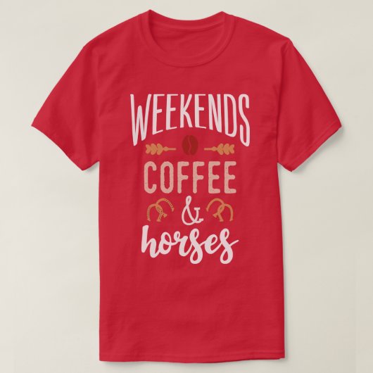 Wochenenden Kaffee und Pferde T-Shirt (Design vorne)