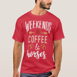 Wochenenden Kaffee und Pferde T-Shirt