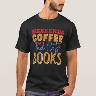 Wochenenden sind besser mit Kaffee und Katzenbüche T-Shirt