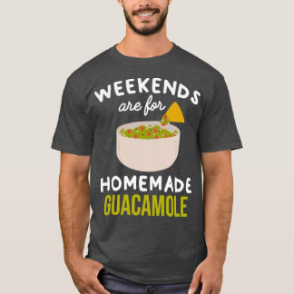 Wochenenden sind für hausgemachte Guacamole Niedli T-Shirt