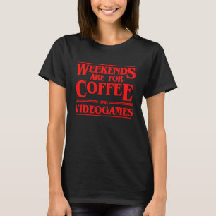 Wochenenden sind für Kaffee und Videospiele Wochen T-Shirt