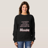 Wochenendpläne Mentale Vorbereitung Montag Sweatshirt (Vorne ganz)