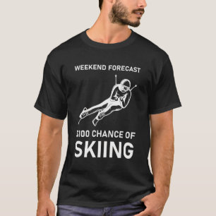Wochenendprognose: 100% Chance auf Skifahren - Ski T-Shirt