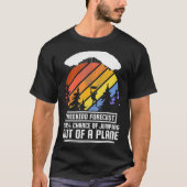 Wochenendprognose, die aus dem Skydiving-Flugzeug T-Shirt (Vorderseite)
