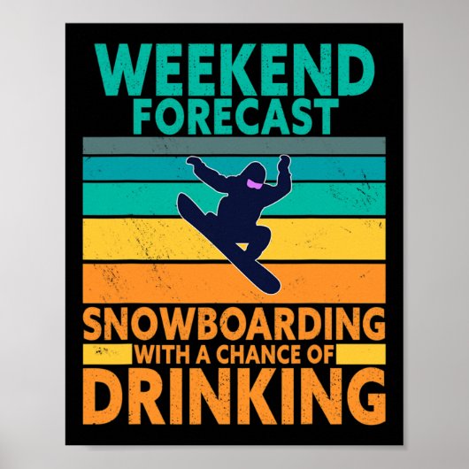 Wochenendprognose Drink Extreme Sports Snowboard Poster (Vorne)