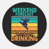 Wochenendprognose Drink Extreme Sports Snowboard Runder Aufkleber (Vorderseite)