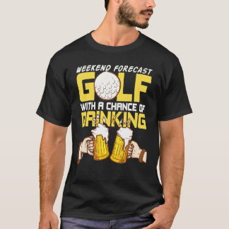 Wochenendprognose Drink Golf Golfer Golfplatz G T-Shirt