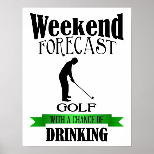 Wochenendprognose Golf Chance Druck zu trinken Poster (Vorne)