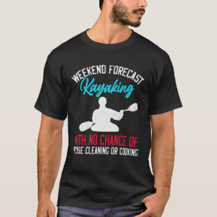 Wochenendprognose Kajakfahren ohne Reinigung T-Shirt