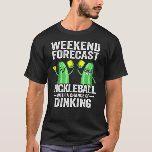 Wochenendprognose Pickleball mit Dinki-Chance T-Shirt (Vorderseite)