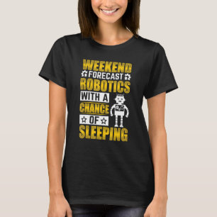 Wochenendprognose Robotik mit Chance Robotics E T-Shirt