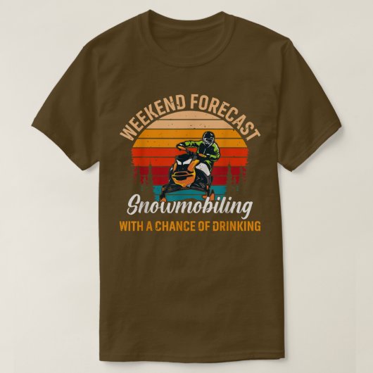 Wochenendprognose Snowmobiling Chance auf Getränke T-Shirt (Design vorne)