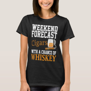 Wochenendprognose Zigarren und Whiskey T-Shirt