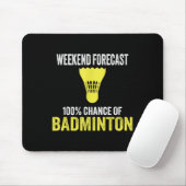 Wochenendvorhersage 100% Chance auf Badminton Lust Mousepad (Mit Mouse)