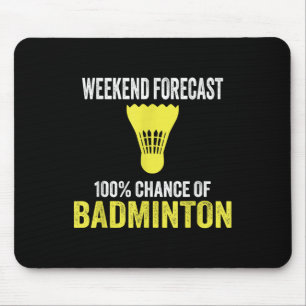 Wochenendvorhersage 100% Chance auf Badminton Lust Mousepad