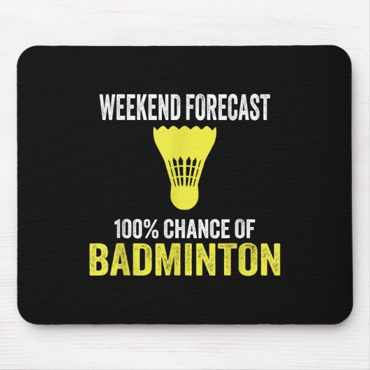 Wochenendvorhersage 100% Chance auf Badminton Lust Mousepad (Vorne)