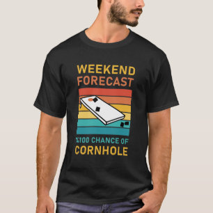 Wochenendvorhersage 100% Chance auf Cornhole T-Shirt