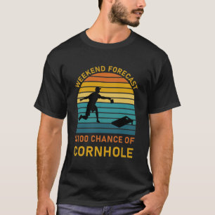 Wochenendvorhersage 100% Chance auf Cornhole T-Shirt