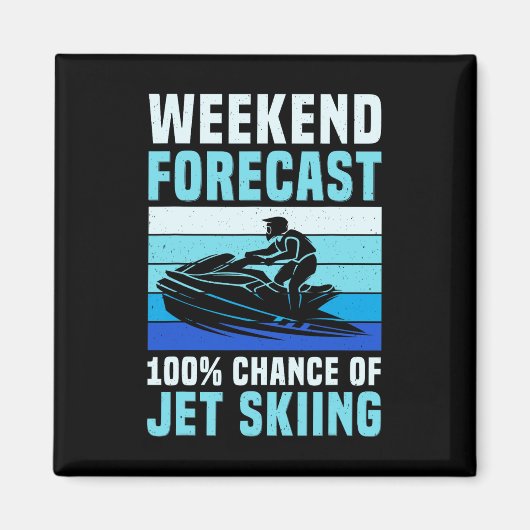 Wochenendvorhersage 100% Chance auf Jetski fahren Magnet (Vorne)