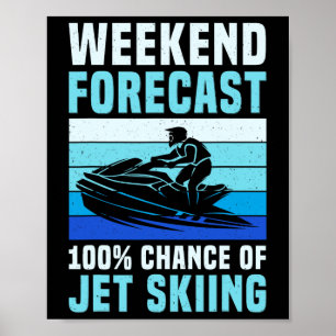 Wochenendvorhersage 100% Chance Auf Jetski Fahren  Poster