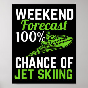 Wochenendvorhersage 100% Chance auf Jetski fahren  Poster