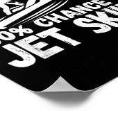 Wochenendvorhersage 100% Chance Auf Jetski Fahren  Poster (Ecke)
